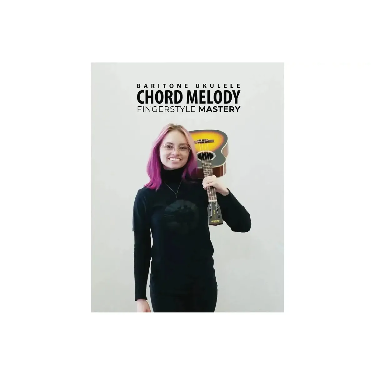 Baritone Ukulele Fingerstyle Chord Melody Mastery Book by Terry Carter
