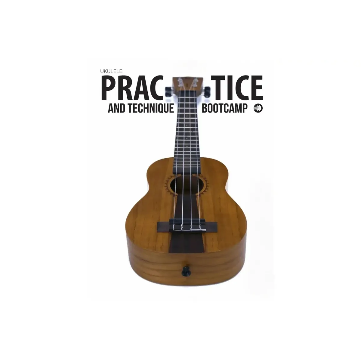 Ukulele Practice And Technique Bootcamp Book | Uke Like The Pros